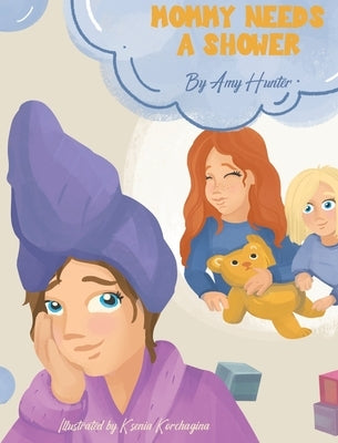 Mommy Needs a Shower by Hunter, Amy
