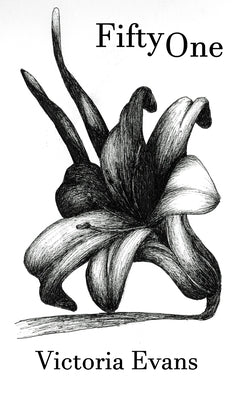 Fifty One: A book of spells and other poems by Evans, Victoria