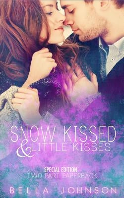 Snow Kissed and Little Kisses: Kiss Novellas Paperback Edition by Johnson, Bella
