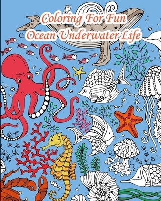 Coloring For Fun - Ocean Underwater Life: 25 Coloring Pages coming from the seas: Whales, Dolphins, Turtles, Fishes, .... by Books, Lanicart