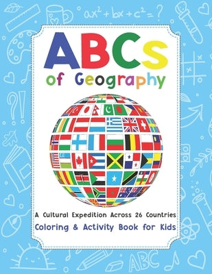 ABCs of Geography: A Cultural Expedition Across 26 Countries / Coloring and Activity Book for Kids by Stationery, Evense