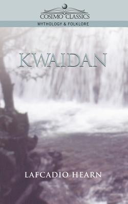 Kwaidan by Hearn, Lafcadio