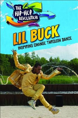 Lil Buck: Inspiring Change Through Dance by Mikoley, Kate