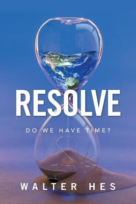 Resolve: Do We Have Time? by Hes, Walter