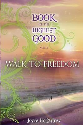 Book of the Highest Good: Walk to Freedom by McCartney, Joyce