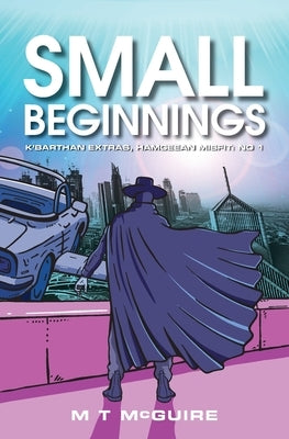Small Beginnings by McGuire, M. T.