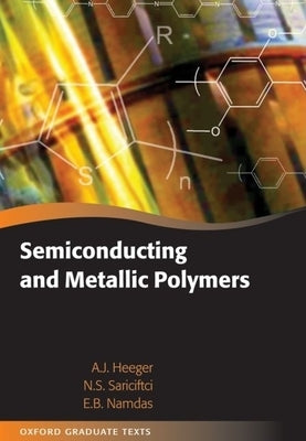 Semiconducting and Metallic Polymers by Heeger, Alan J.