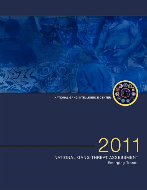 2011 National Gang Threat Assessment: Emerging Trends by Investigation, Federal Bureau of