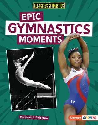 Epic Gymnastics Moments by Goldstein, Margaret J.