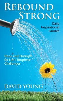 Rebound Strong: Hope and Strength for Life's Toughest Challenges by Young, David