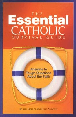 Essential Catholic Survival Gu by Catholic Answers