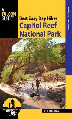 Best Easy Day Hikes Capitol Reef National Park by Prettyman, Brett