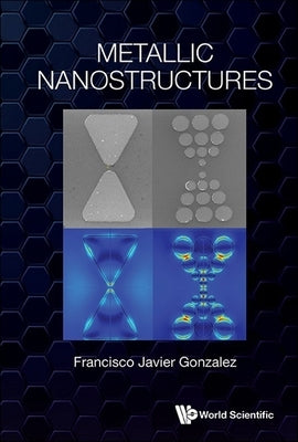 Metallic Nanostructures by Gonzalez, Francisco Javier