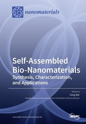 Self-Assembled Bio-Nanomaterials: Synthesis, Characterization, and Applications by Wei, Gang