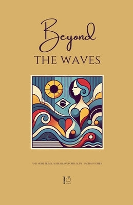 Beyond the Waves And More Bilingual Brazilian Portuguese-English Stories by Bilingual, Pomme