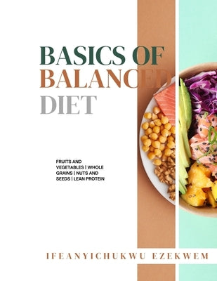 Basics Of Balanced Diet by Ezekwem, Ifeanyichukwu