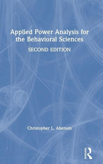 Applied Power Analysis for the Behavioral Sciences: 2nd Edition by Aberson, Christopher L.