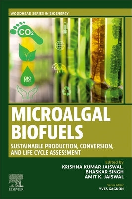 Microalgal Biofuels: Sustainable Production, Conversion, and Life Cycle Assessment by Jaiswal, Krishna Kumar
