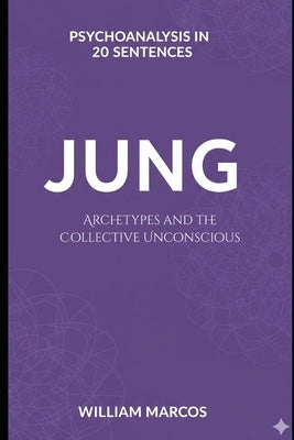 Jung in 20 Key Phrases: Archetypes and the Collective Unconscious by Silva, William Marcos