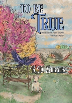 To Be True: The First Caper by Straus, K. D.