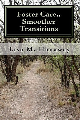 Foster Care..: Smoother Transitions by Hanaway, Lisa M.