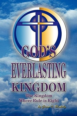God's Everlasting Kingdom by Blakely, Given O.