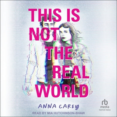 This Is Not the Real World by Carey, Anna