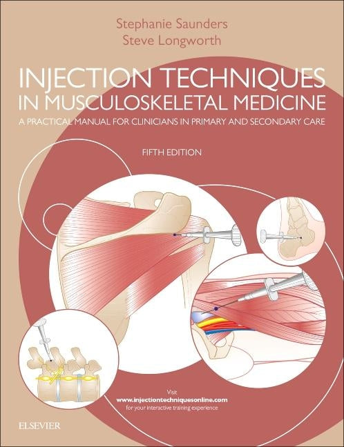 Injection Techniques in Musculoskeletal Medicine: A Practical Manual for Clinicians in Primary and Secondary Care by Saunders, Stephanie