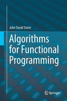Algorithms for Functional Programming by Stone, John David