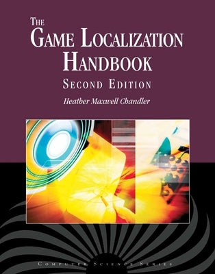 The Game Localization Handbook by Chandler, Heather Maxwell