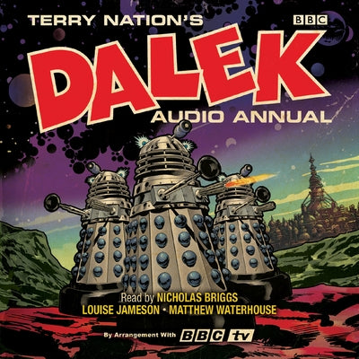 The Dalek Audio Annual: Dalek Stories from the Doctor Who Universe by Nation, Terry
