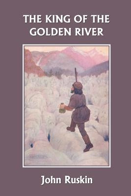 The King of the Golden River (Yesterday's Classics) by Ruskin, John
