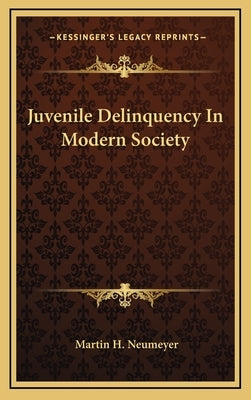 Juvenile Delinquency In Modern Society by Neumeyer, Martin H.