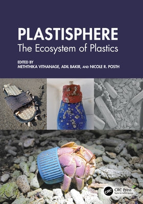 Plastisphere: The Ecosystem of Plastics by Vithanage, Meththika