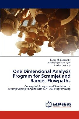 One Dimensional Analysis Program for Scramjet and Ramjet Flowpaths by Ganapathy Rohan M.