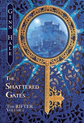 The Rifter Vol. 1: The Shattered Gates by Hale, Ginn