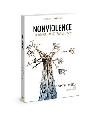 Nonviolence: The Revolutionary Way of Jesus by Sprinkle, Preston M.