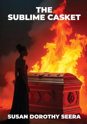 The Sublime Casket by Seera, Susan Dorothy
