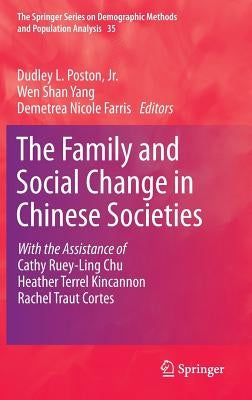 The Family and Social Change in Chinese Societies by Poston Jr, Dudley L.