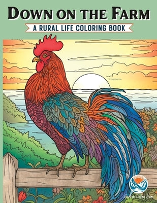 Down on the Farm: A Rural Life Coloring Book for Adults by Hudson Valley Hues