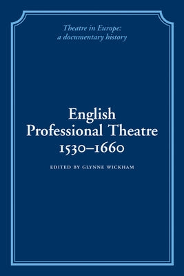 English Professional Theatre, 1530 1660 by Wickham, Glynne