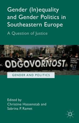 Gender (In)Equality and Gender Politics in Southeastern Europe: A Question of Justice by Hassentab, C.