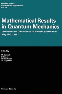 Mathematical Results in Quantum Mechanics: International Conference in Blossin (Germany), May 17 - 21, 1993 by Demuth, M.