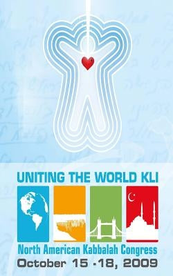 Uniting the World Kli - Intentions: Bnei Baruch Kabbalah Congress Buffalo New York by Laitman, Michael
