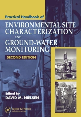 Practical Handbook of Environmental Site Characterization and Ground-Water Monitoring by Nielsen, David M.