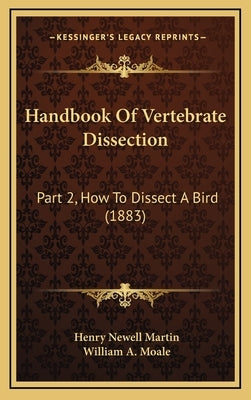 Handbook Of Vertebrate Dissection: Part 2, How To Dissect A Bird (1883) by Martin, Henry Newell