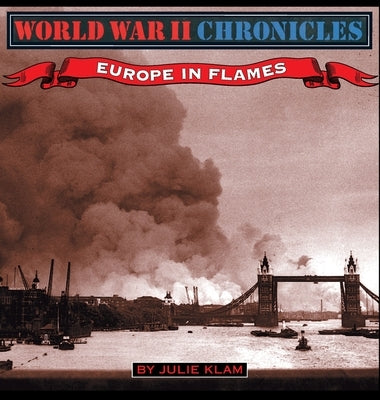 World War II Chronicles-Europe In Flames by Klam, Julie