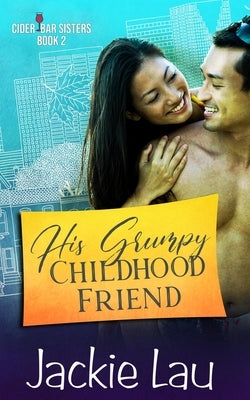 His Grumpy Childhood Friend by Lau, Jackie