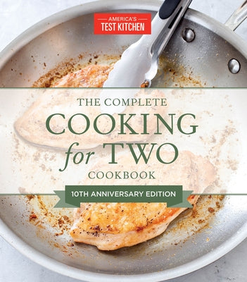 The Complete Cooking for Two Cookbook, 10th Anniversary Gift Edition: 650 Recipes for Everything You'll Ever Want to Make by America's Test Kitchen
