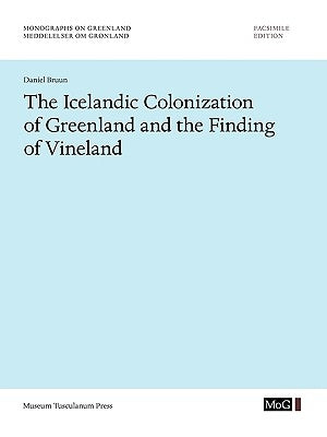 The Icelandic Colonization of Greenland and the Finding of Vineland by Bruun, Daniel